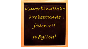 Unverbindliche Probestunde jederzeit möglich! Unverbindliche Probestunde jederzeit möglich!